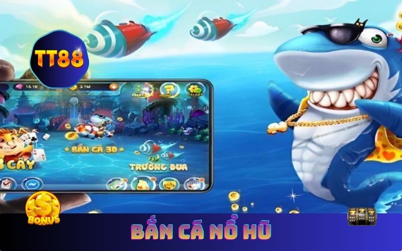 Chơi Bắn Cá Nổ Hũ Tại TT88 | Nổ Hũ Liên Tục – Rút Tiền Nhanh
